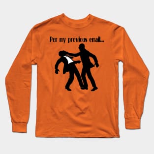 Per My Previous Email... Long Sleeve T-Shirt